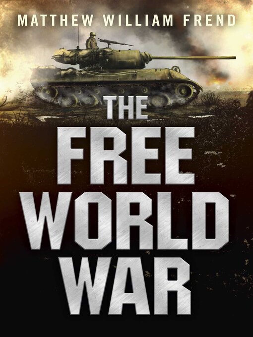 Title details for The Free World War by Matthew William Frend - Available